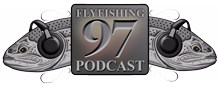fly fishing 97 podcast