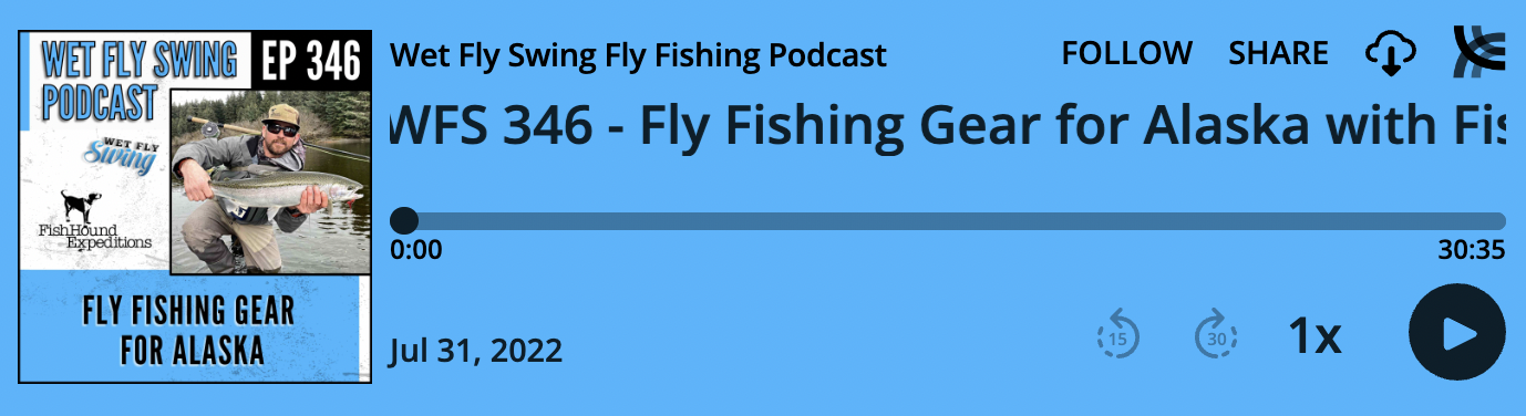 alaska podcast - fly fishing gear
