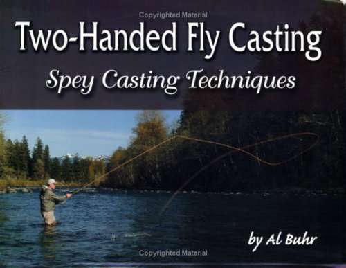 581  Master the Art of Two-Handed Casting: Inside Secrets from Spey Legend  Al Buhr - Wet Fly Swing